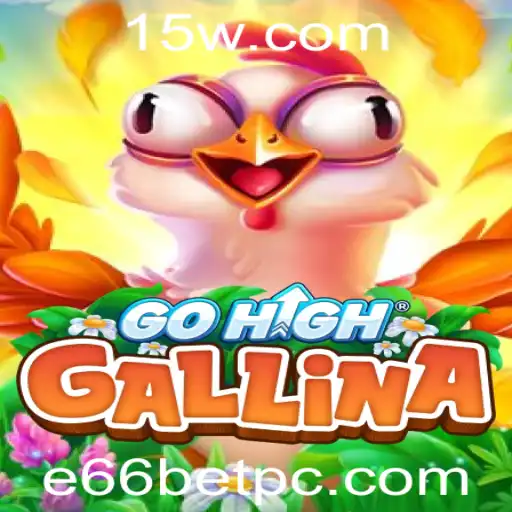 GoHighGallina: Descubra o Mundo dos Jogos com e66bet